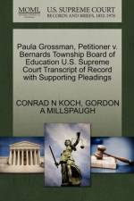 Paula Grossman, Petitioner V. Bernards Township Board of Education U.S. Supreme Court Transcript of Record with Supporting Pleadings af Gordon A Millspaugh