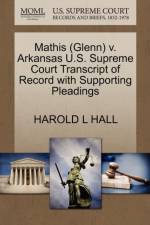 Mathis (Glenn) V. Arkansas U.S. Supreme Court Transcript of Record with Supporting Pleadings af Harold L Hall