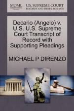 DeCarlo (Angelo) V. U.S. U.S. Supreme Court Transcript of Record with Supporting Pleadings af Michael P Direnzo