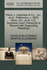Pierre J. Lelandais & Co., Inc., et al., Petitioners, V. MDS Atron, Inc., et al. U.S. Supreme Court Transcript of Record with Supporting Pleadings af David M Butowsky