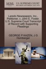 Laredo Newspapers, Inc., Petitioner, V. John E. Foster. U.S. Supreme Court Transcript of Record with Supporting Pleadings af J G Hornberger