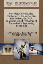 Fort Mojave Tribe, Etc., Petitioner, V. County of San Bernardino, Etc. U.S. Supreme Court Transcript of Record with Supporting Pleadings af Raymond C Simpson