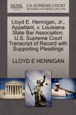 Lloyd E. Hennigan, JR., Appellant, V. Louisiana State Bar Association. U.S. Supreme Court Transcript of Record with Supporting Pleadings af Lloyd E Hennigan