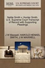 Nettie Smith V. Hunter Smith. U.S. Supreme Court Transcript of Record with Supporting Pleadings af J W Maxwell