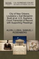 City of New Orleans, Louisiana V. Earl Benjamin Bush Et Al. U.S. Supreme Court Transcript of Record with Supporting Pleadings af Alvin J Liska