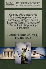 Country Wide Insurance Company, Appellant, V. Thomas A. Harnett, Etc. U.S. Supreme Court Transcript of Record with Supporting Pleadings af Henry Mark Holzer