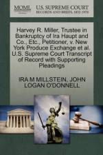 Harvey R. Miller, Trustee in Bankruptcy of IRA Haupt and Co., Etc., Petitioner, V. New York Produce Exchange et al. U.S. Supreme Court Transcript of Record with Supporting Pleadings af Ira M Millstein