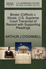 Binder (Clifford) V. Illinois. U.S. Supreme Court Transcript of Record with Supporting Pleadings af Arthur J O'Donnell