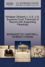 Whitaker (Robert) V. U.S. U.S. Supreme Court Transcript of Record with Supporting Pleadings af Robert H Bork