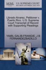 Librado Alvarez, Petitioner V. Puerto Rico. U.S. Supreme Court Transcript of Record with Supporting Pleadings af J B Fernandezbadillo