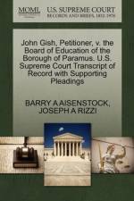 John Gish, Petitioner, V. the Board of Education of the Borough of Paramus. U.S. Supreme Court Transcript of Record with Supporting Pleadings af Joseph A Rizzi