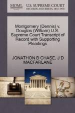 Montgomery (Dennis) V. Douglas (William) U.S. Supreme Court Transcript of Record with Supporting Pleadings af Jonathon B Chase