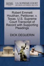 Robert Emmett Houlihan, Petitioner, V. Texas. U.S. Supreme Court Transcript of Record with Supporting Pleadings af Dick Deguerin