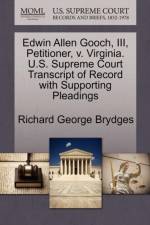 Edwin Allen Gooch, III, Petitioner, V. Virginia. U.S. Supreme Court Transcript of Record with Supporting Pleadings af Richard George Brydges