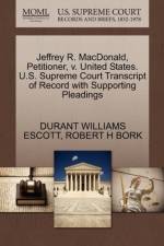 Jeffrey R. MacDonald, Petitioner, V. United States. U.S. Supreme Court Transcript of Record with Supporting Pleadings af Robert H Bork