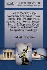 Better Monkey Grip Company and Wilco Truck Rental, Inc., Petitioners, V. National Car Rental System, Inc. U.S. Supreme Court Transcript of Record with Supporting Pleadings af Herbert S Bonney