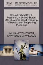 Donald Gilbert Smith, Petitioner, V. United States. U.S. Supreme Court Transcript of Record with Supporting Pleadings af Lawrence G Wallace