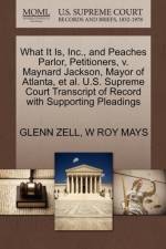 What It Is, Inc., and Peaches Parlor, Petitioners, V. Maynard Jackson, Mayor of Atlanta, Et Al. U.S. Supreme Court Transcript of Record with Supporting Pleadings af W Roy Mays