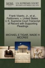 Frank Viserto, Jr., Et Al., Petitioners, V. United States. U.S. Supreme Court Transcript of Record with Supporting Pleadings af Wade H McCree