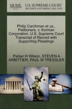 Philip Carchman Et UX., Petitioners, V. Korman Corporation. U.S. Supreme Court Transcript of Record with Supporting Pleadings af Steven A Arbittier