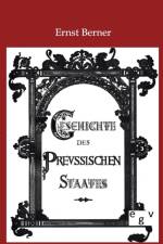 Geschichte des Preussischen Staates af Ernst Berner