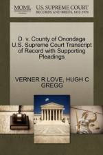 D. V. County of Onondaga U.S. Supreme Court Transcript of Record with Supporting Pleadings af Hugh C Gregg
