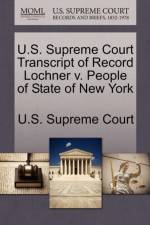 U.S. Supreme Court Transcript of Record Lochner V. People of State of New York