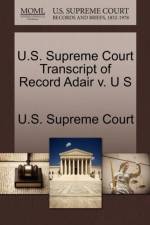 U.S. Supreme Court Transcript of Record Adair V. U S