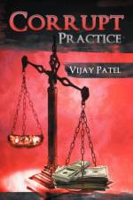 Corrupt Practice af Vijay Patel