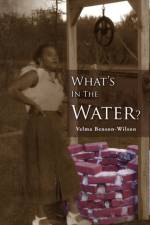 What's in the Water af Velma Benson Wilson
