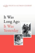 It Was Long Ago It Was Yesterday af Felicia Altman Gilbert