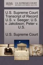 U.S. Supreme Court Transcript of Record U.S. V. Seeger; U.S. V. Jakobson; Peter V. U.S.
