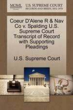 Coeur D'Alene R & Nav Co V. Spalding U.S. Supreme Court Transcript of Record with Supporting Pleadings