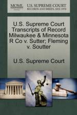 U.S. Supreme Court Transcripts of Record Milwaukee & Minnesota R Co V. Sutter; Fleming V. Soutter