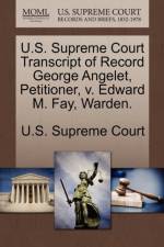 U.S. Supreme Court Transcript of Record George Angelet, Petitioner, V. Edward M. Fay, Warden.