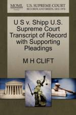 U S V. Shipp U.S. Supreme Court Transcript of Record with Supporting Pleadings af M H Clift