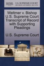 Weltmer V. Bishop U.S. Supreme Court Transcript of Record with Supporting Pleadings