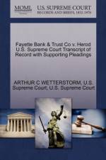 Fayette Bank & Trust Co V. Herod U.S. Supreme Court Transcript of Record with Supporting Pleadings af Arthur C Wetterstorm