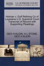 Holman V. Gulf Refining Co of Louisiana U.S. Supreme Court Transcript of Record with Supporting Pleadings af H L Stone