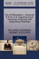 City of Milwaukee V. American S S Co U.S. Supreme Court Transcript of Record with Supporting Pleadings af Willard A Bowman