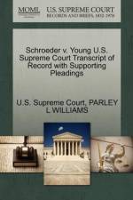 Schroeder V. Young U.S. Supreme Court Transcript of Record with Supporting Pleadings af Parley L Williams
