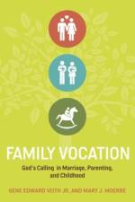 Family Vocation af Gene Edward Veith Jr.