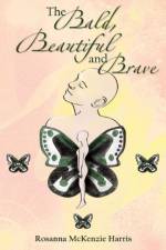 Bald, Beautiful and Brave af Rosanna McKenzie Harris