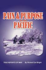 Pain and Purpose in the Pacific af Richard Carl Bright