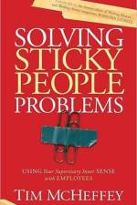 Solving Sticky People Problems af Tim McHeffey