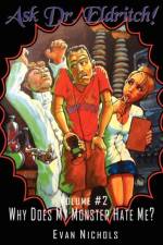 Ask Dr. Eldritch Volume #2 Why Does My Monster Hate Me? af Evan Nichols