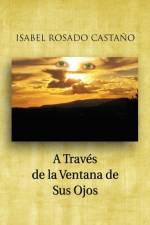Traves de La Ventana de Sus Ojos af Isabel Rosado Casta O