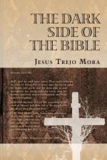 Dark Side of the Bible af Jesus Trejo Mora