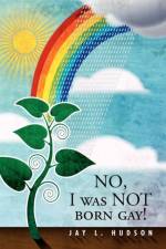 No, I Was Not Born Gay! af Jay L Hudson