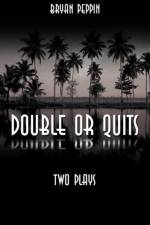 Double or Quits af Bryan Peppin